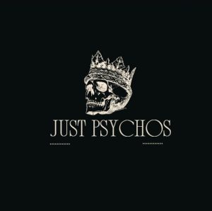 JUST PSYCHOS